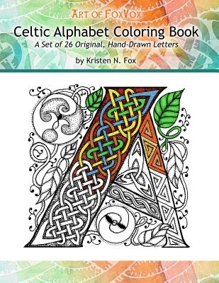 Celtic Alphabet Coloring Book: A Set of 26 Original, Hand-Drawn Letters to Color