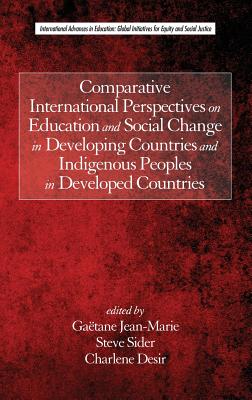 Comparative International Perspectives on Education and Social Change in Developing Countries and Indigenous Peoples in Developed Countries