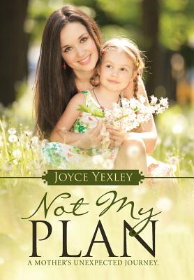 Not My Plan: A Mother’s Unexpected Journey