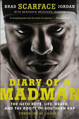 Diary of a Madman: The Geto Boys, Life, Death, and the Roots of Southern Rap