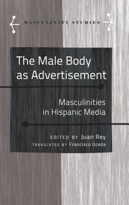 The Male Body as Advertisement: Masculinities in Hispanic Media