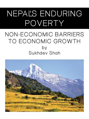 Nepal’s Enduring Poverty: Non-economic Barriers to Economic Growth