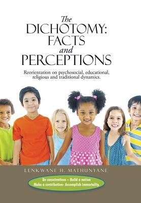 The Dichotomy: Facts and Perceptions: Reorientation on Psychosocial, Educational, Religious and Traditional Dynamics.