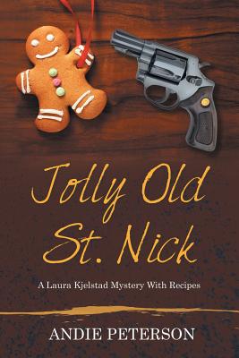 Jolly Old St. Nick: A Laura Kjelstad Mystery With Recipes