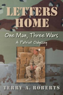 Letters Home: One Man, Three Wars: a Patriot Odyssey