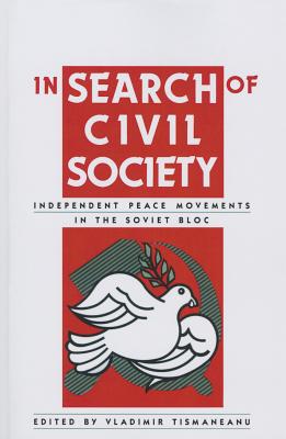 In Search of Civil Society: Independent Peace Movements in the Soviet Bloc