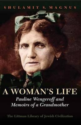 A Woman’s Life: Pauline Wengeroff and Memoirs of a Grandmother
