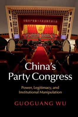 China’s Party Congress: Power, Legitimacy, and Institutional Manipulation