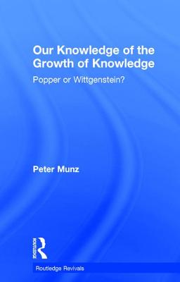 Our Knowledge of the Growth of Knowledge: Popper or Wittgenstein?