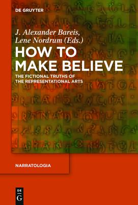 How to Make Believe: The Fictional Truths of the Representational Arts