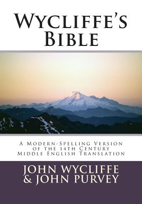 Wycliffe’s Bible: A Modern-Spelling Version of the 14th Century Middle English Translation