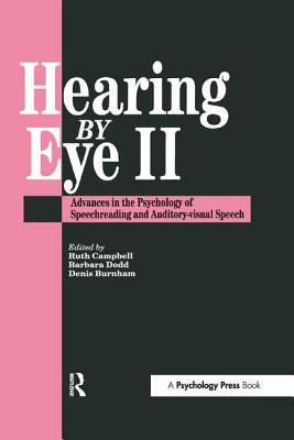 Hearing Eye II: The Psychology of Speechreading and Auditory-visual Speech