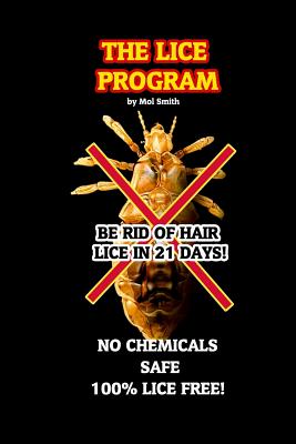 The Lice Program: Be Free of Head Lice in 21 Days