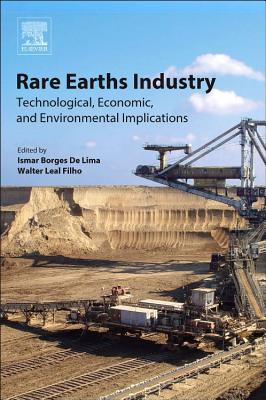 Rare Earths Industry: Technological, Economic, and Environmental Implications