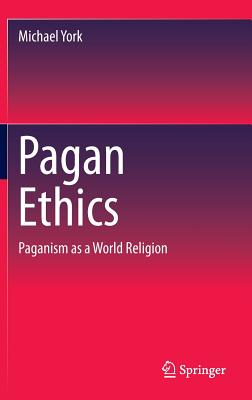 Pagan Ethics: Paganism As a World Religion