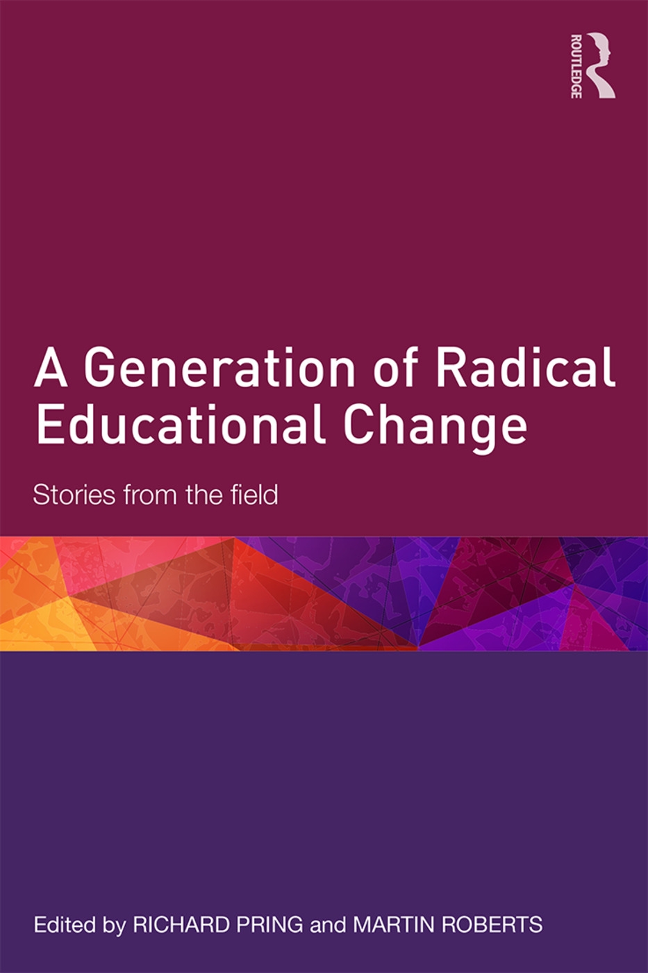 A Generation of Radical Educational Change: Stories from the Field