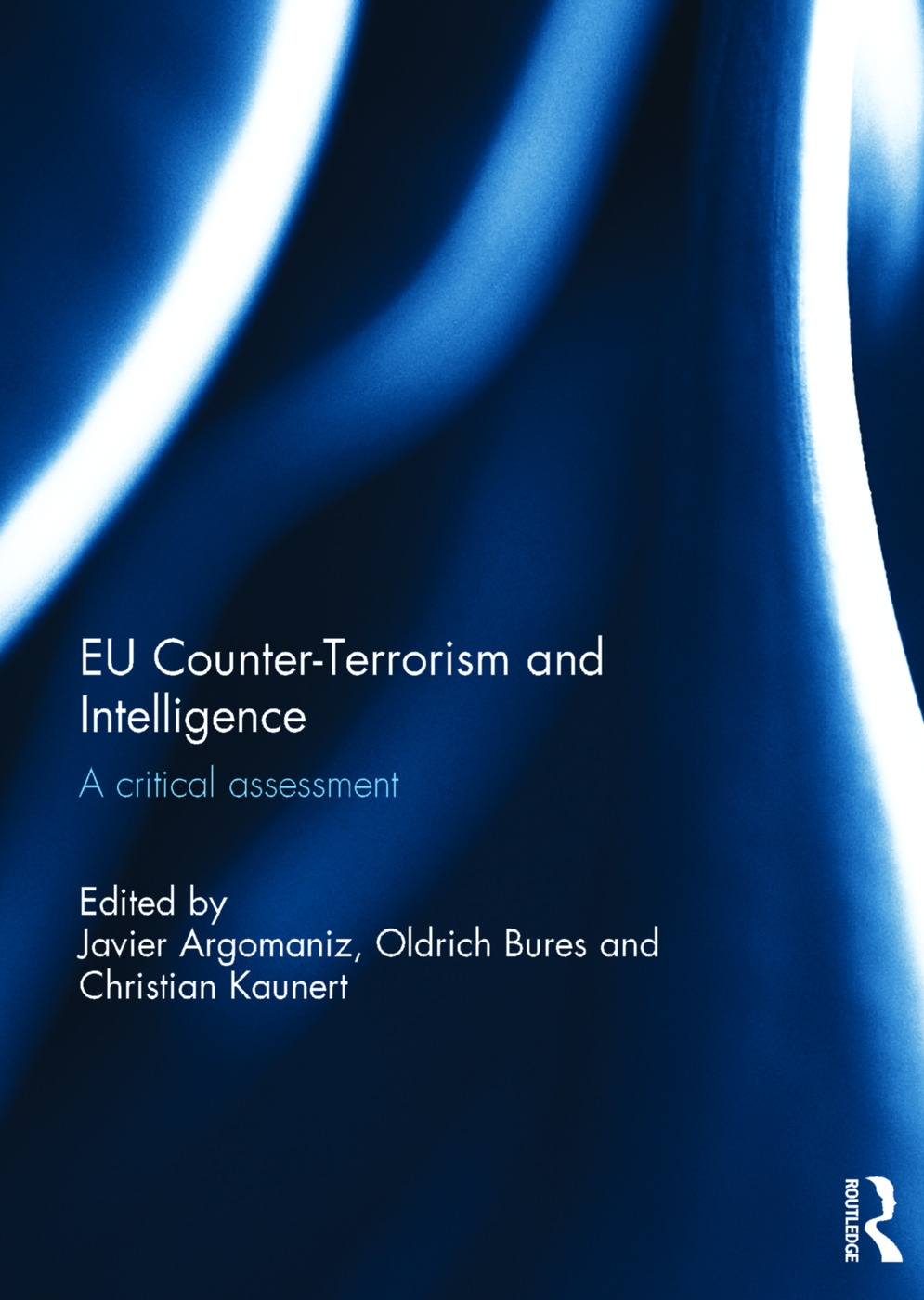 Eu Counter-Terrorism and Intelligence: A Critical Assessment