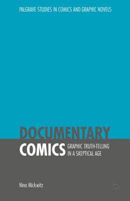 Documentary Comics: Graphic Truth-Telling in a Skeptical Age