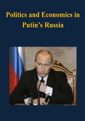 Politics and Economics in Putin’s Russia