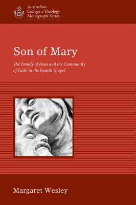 Son of Mary: The Family of Jesus and the Community of Faith in the Fourth Gospel