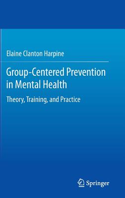 Group-centered Prevention in Mental Health: Theory, Training, and Practice