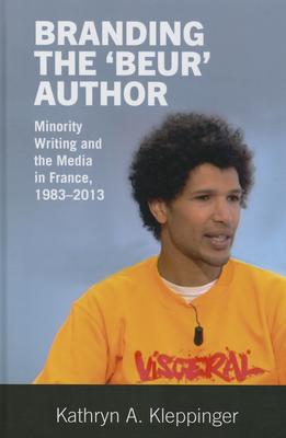 Branding the ’beur’ Author: Minority Writing and the Media in France