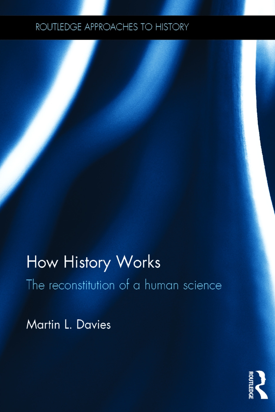 How History Works: The Reconstitution of a Human Science