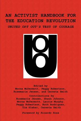 An Activist Handbook for the Education Revolution: United Opt Out’s Test of Courage