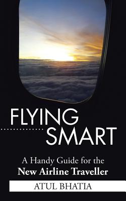 Flying Smart: A Handy Guide for the New Airline Traveller