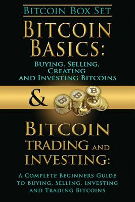 Bitcoin Box Set: Bitcoin Basics & Bitcoin Trading and Investing