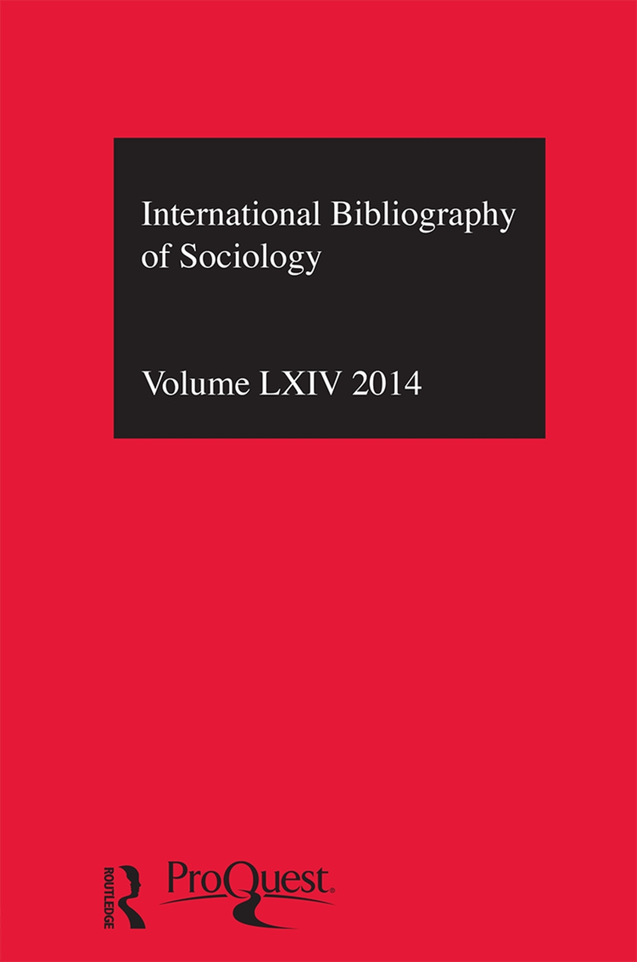 Ibss: Sociology: 2014 Vol.64: International Bibliography of the Social Sciences