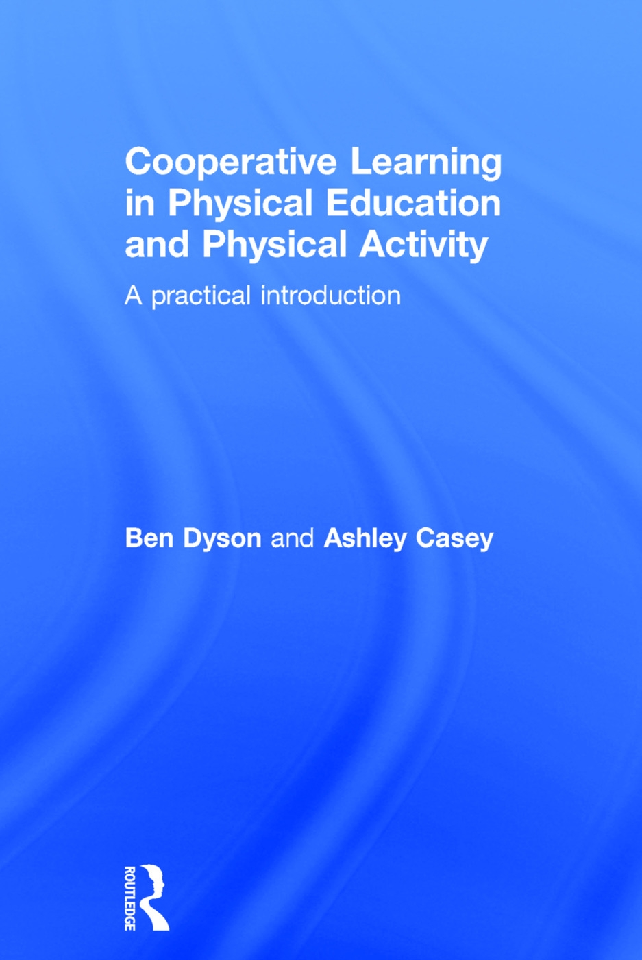 Cooperative Learning in Physical Education and Physical Activity: A Practical Introduction