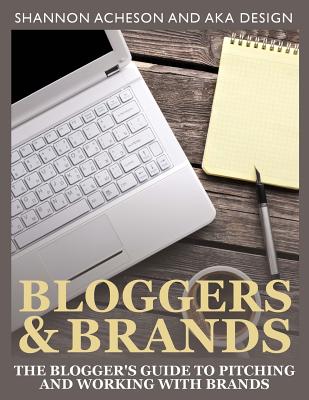 Bloggers and Brands: The Blogger’s Guide to Pitching and Working With Brands