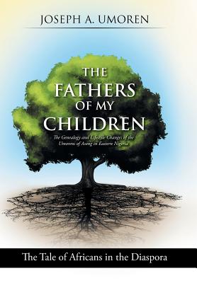 The Fathers of My Children: The Genealogy and Lifestyle Changes of the Umorens of Asong in Eastern Nigeria: the Tale of Africans