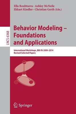 Behavior Modeling: Foundations and Applications: International Workshops Bm-fa 2009-2014, Selected Papers