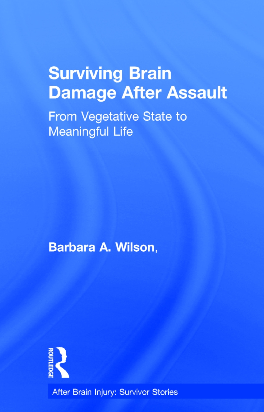 Surviving Brain Damage After Assault: From Vegetative State to Meaningful Life