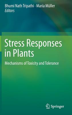 Stress Responses in Plants: Mechanisms of Toxicity and Tolerance