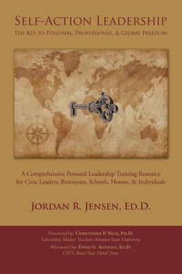 Self-action Leadership: The Key to Personal & Professional Freedom: a Comprehensive Personal Leadership Training Resource for Ci