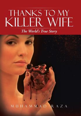 Thanks to My Killer Wife: The World’s True Story