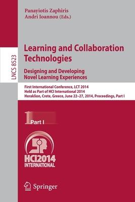 Learning and Collaboration Technologies: Designing and Developing Novel Learning Experiences: First International Conference, Lc