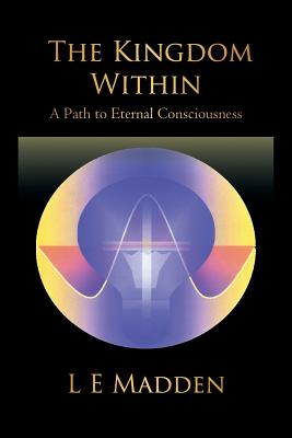 The Kingdom Within: A Path to Eternal Consciousness