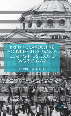 British Clandestine Activities in Romania During the Second World War