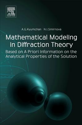 Mathematical Modeling in Diffraction Theory: Based on a Priori Information on the Analytical Properties of the Solution