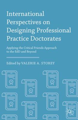 International Perspectives on Designing Professional Practice Doctorates: Applying the Critical Friends Approach to the EdD and