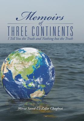 Memoirs of Three Continents: I Tell You the Truth and Nothing But the Truth