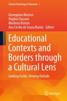 Educational Contexts and Borders Through a Cultural Lens: Looking Inside, Viewing Outside