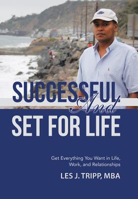 Successful and Set for Life: Get Everything You Want in Life, Work, and Relationships