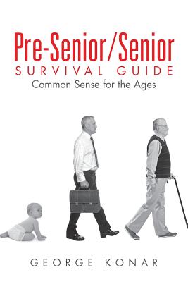 Pre-senior/Senior Survival Guide: Common Sense for the Ages