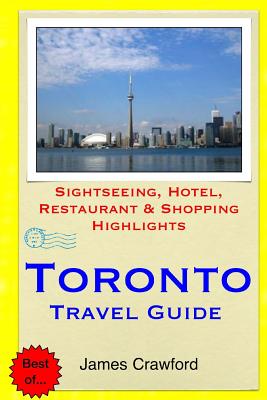 Toronto Travel Guide: Sightseeing, Hotel, Restaurant & Shopping Highlights