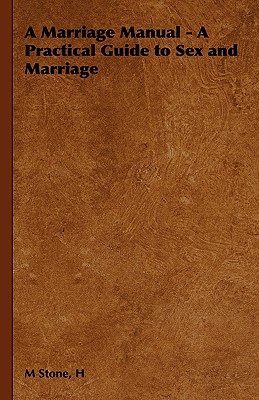 A Marriage Manual: A Practical Guide to Sex and Marriage